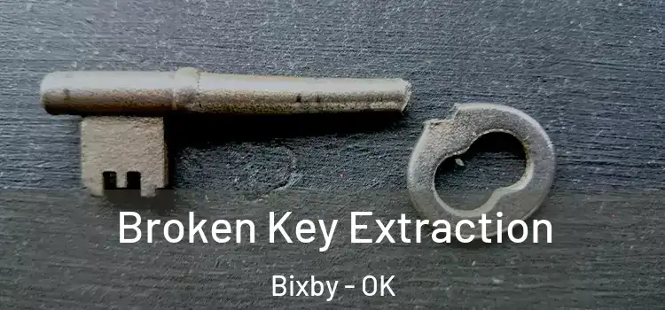  Broken Key Extraction Bixby - OK