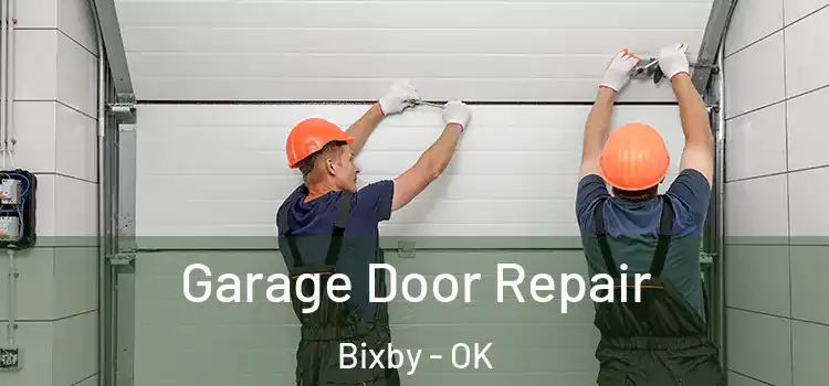  Garage Door Repair Bixby - OK