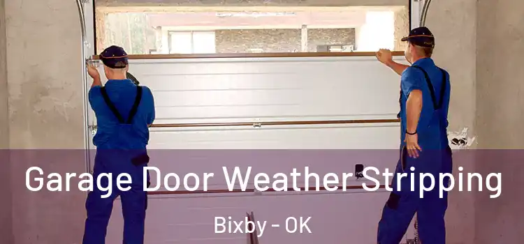  Garage Door Weather Stripping Bixby - OK