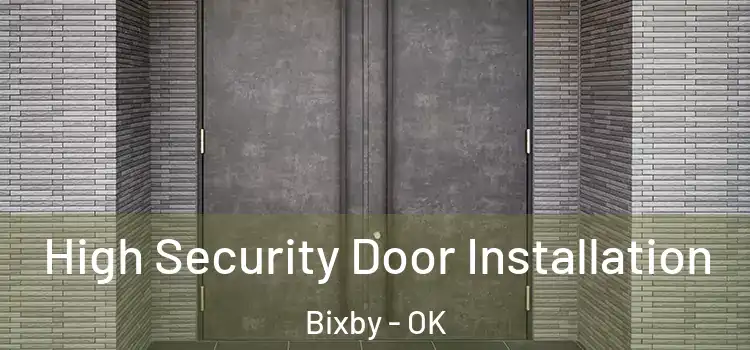  High Security Door Installation Bixby - OK